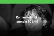 Roman Polanski compie 90 anni