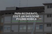 Papa ricoverato, cos'e' un'infezione polimicrobica