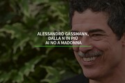 Alessandro Gassmann, dalla n in piu' ai no a Madonna