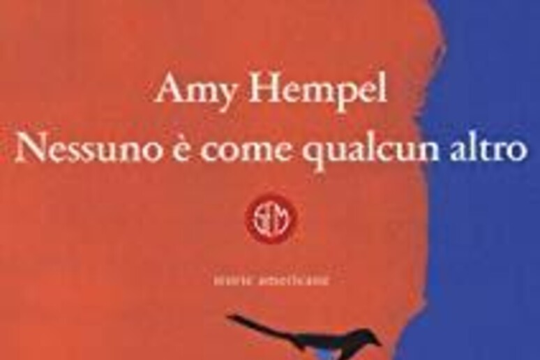 AMY HEMPEL - NESSUNO E ' COME QUALCUN ALTRO - RIPRODUZIONE RISERVATA
