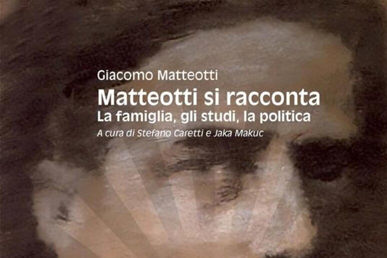 Giacomo Matteotti si racconta, un 'opera in 5 volumi - RIPRODUZIONE RISERVATA